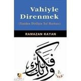 VAHIYLE DIRENMEK (YENIDEN DİRİLİŞİN YOL HARİTASI) - RAMAZAN KAYAN