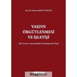Vakfın Örgütlenmesi ve İşleyişi Sanem Aksoy Dursun
