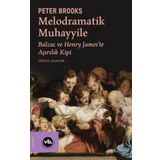 VakıfBank Kültür Yayınları Melodramatik Muhayyile - Balzac Ve Henry James'Te Aşırılık Kipi
