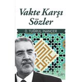VAKTE KARŞI SÖZLER - Ö. TUĞRUL İNANÇER