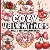 Valentine's Day Bold and Easy Coloring Book: Simple, Cozy Designs for Adults and Kids