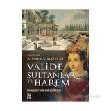 Valide Sultanlar ve Harem - Ahmet Şimşirgil