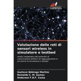 Valutazione delle reti di sensori wireless in simulatore e testbed