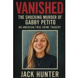 Vanished: The Shocking Murder of Gabby Petito