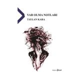 Var Olma Notları - Taylan Kara