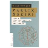 Varlık Nedir? - İslam Filozoflarının Varlık Tasavvuru - Ömer Türker