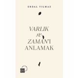 Varlık ve Zaman'ı Anlamak - Erdal Yılmaz