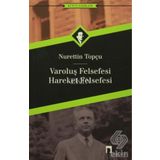 VAROLUŞ FELSEFESI - HAREKET FELSEFESI - NURETTIN TOPÇU