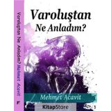 Varoluştan Ne Anladım? - Mehmet Acavit