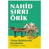 Vatan Beldelerine Seyahatler: Gezi Kitapları ve Yazıları - Nahid Sırrı Örik