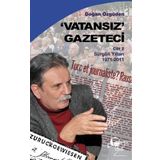 VATANSIZ GAZETECI 2 SÜRGÜN YILLARI 1971-2011 - DOĞAN ÖZGÜDEN