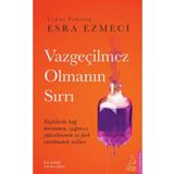 Vazgeçilmez Olmanın Sırrı- Esra Ezmeci