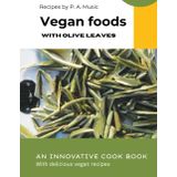 VEGAN FOODS with olive leaves (The miracle power of olive leaves)