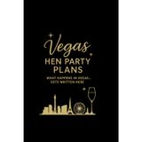 Vegas Hen Party Plans: What Happens in Vegas Gets Written Here: Fun blank lined Vegas hen party notebook – perfect for the bride-to-be, bridesmaids, and planning your unforgettable bachelorette trip