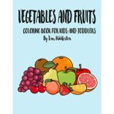 Vegetables and fruits Coloring book for kids and toddlers: Early Learning coloring book for your kids and toddler
