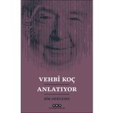 Vehbi Koç Anlatıyor / Kollektif / Yapı Kredi Yayınları