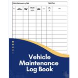 VEHICLE MAINTENANCE LOG BOOK: Car Service and Repair Journal for Mechanics, Drivers, and Fleet Managers
