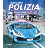 Veicoli della polizia. Dalla bicicletta al drone. Ediz. a colori