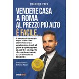 Vendere casa a Roma al prezzo più alto è facile...: Il metodo di Emanuele Papa: come i suoi clienti riescono a vendere casa in soli 43 giorni e a ... media nazionale, su un immobile da 300.000 €