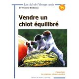Vendre Un Chiot Equilibre. Favoriser La Relation Chien-Maitre