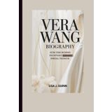 VERA WANG BIOGRAPHY: How One Woman Redefined Bridal Fashion