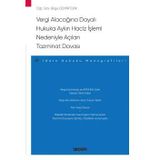Vergi Alacağına Dayalı Hukuka Aykırı Haciz İşlemi Nedeniyle Açılan Tazminat Davası - İdare Hukuku Monografileri - Bilge Demirtürk Eylül 2