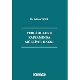 Vergi Hukuku Kapsamında Mülkiyet Hakkı / Aslıhan Taşer / On İki Levha Yayınları / 9786255878182
