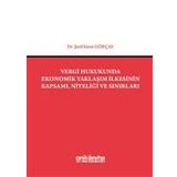 Vergi Hukukunda Ekonomik Yaklaşım İlkesinin Kapsamı, Niteliği ve Sınırları