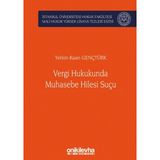 Vergi Hukukunda Muhasebe Hilesi Suçu Istanbul Üniversitesi Hukuk Fakültesi Mali Hukuk Yüksek Lisans Tezleri Dizisi No: 3 - Yetkin Kaan Gençtürk