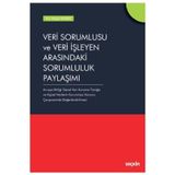 Veri Sorumlusu ve Veri İşleyen Arasındaki Sorumluluk Paylaşımı Avrupa Birliği Genel Veri Koruma Tüzüğü ve Kişisel Verile