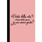 Verità della vita e lista della spesa in un unico posto: Un adorabile e divertente omaggio sotto forma di taccuino da 120 pagine a righe