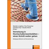 Vernetzung in Hochschullernwerkstätten – einen Schritt weiter gehen: Bedingung, Mehrwert und Herausforderung (Lernen und Studieren in Lernwerkstätten)