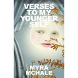 Verses To My Younger Self: Words written to illuminate the greatness in you and me | 5.5 inches x 8.5 inches, 74 pages ... Uplifting collection of short and motivational verses