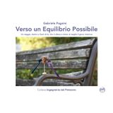 Verso un Equilibrio Possibile: Un viaggio, dentro e fuori di te, che ti allena a vivere al meglio il gioco interiore (Ingegneria del Pensiero, Band 1)