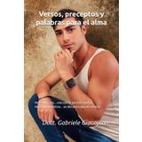 Versos, preceptos y palabras para el alma: No es una cura... una caricia para el espíritu - No es una medicina... un alimento para el corazón: 3