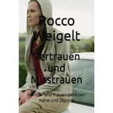 Vertrauen und Misstrauen: Männer und Frauen zwischen Nähe und Distanz