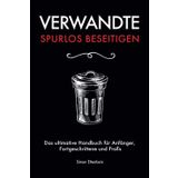Verwandte spurlos beseitigen: Das ultimative Handbuch für Anfänger, Fortgeschrittene und Profis