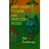 Very Short Stories with Very Long Noses.: Like a compendium of a madman's dreams and nightmares.
