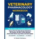 Veterinary Pharmacology Workbook for Vet Techs and Nursing Students: Step-by-Step Drug Math, Dosage Calculations, CRI Formulas, and 685+ Practice ... Animal, and Exotic Species | VTNE Exam Prep