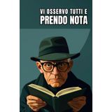 Vi osservo tutti e prendo nota: Quaderno sarcastico, con pagine a quadretti 5x5 mm, perfetto per appunti, schizzi e disegni. Dimensioni compatte 108 pagine.