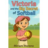 Victoria and the Big Secret of Softball