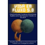 VIDA EM FLUXO 5.0: (Des)Construindo Fronteiras e Encontrando Equilíbrio entre Vida Pessoal e Trabalho na Era da IA