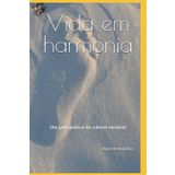 Vida em harmonia: Um guia prático da cultura racional