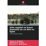 Vida vegetal no braço Damietta do rio Nilo no Egito