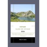 Vietnam guide de voyage 2026: Découvrez le Vietnam comme un local en 2026 : vie nocturne, gastronomie, culture et expériences mémorables