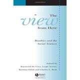 VIEW FROM HERE: Bioethics and the Social Sciences (Sociology of Health and Illness Monographs) by De Vries De Vries (2007-05-18)