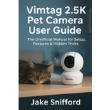 VIMTAG 2.5K PET CAMERA USER GUIDE: The Unofficial Manual for Setup, Features & Hidden Tricks