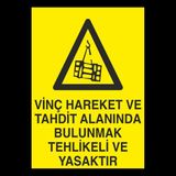 Vinç Alanında Bulunmak Tehlikeli ve Yasaktır 20 x 30 cm