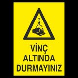 Vinç Altında Durmayınız Uyarı Levhası