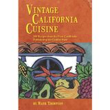 Vintage California Cuisine: 300 Recipes From the First Cookbooks Published in the Golden State by Mark Thompson (2012-01-01)